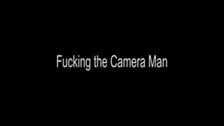 Fucking the Camera Man