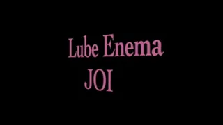 Lube Enema JOI