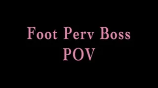 Foot Perv Boss POV