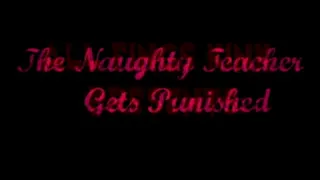 The Naughty Teacher Gets Punished (PT 1) ONLY)