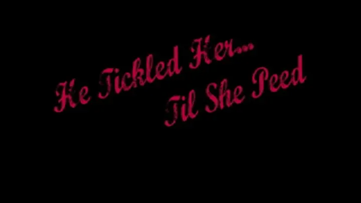 He Tickled Her Til She Peed