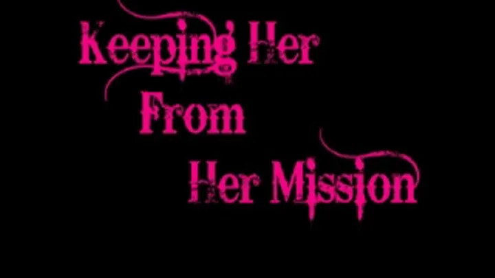 Keeping Her From Her Mission with ORGASM