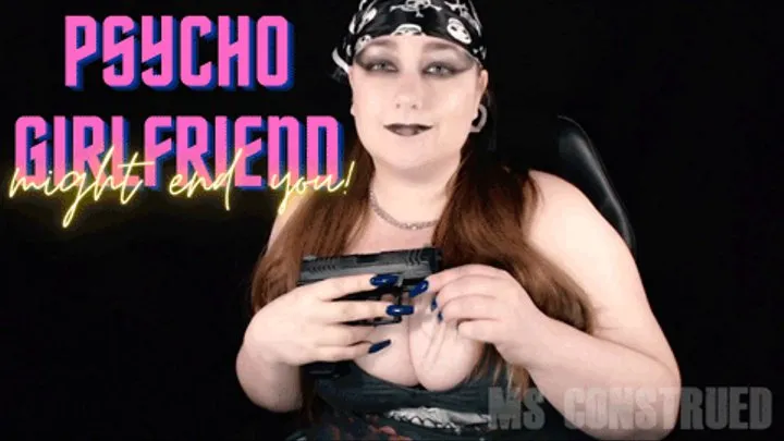 Psycho Girlfriend Might End You by Ms Construed ~ Executrix Fantasy ~ Your Girlfriend Confronts You With Her Glock About Cheating And It Doesn't End Well For You