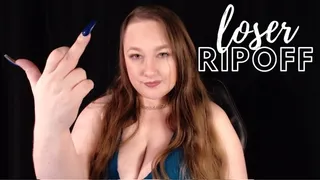 Loser Ripoff by Ms Construed ~ Financial Domination Verbal Humiliation ~ If You're A Loser And You Know It, BUY THIS CLIP!