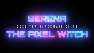 2023 Serena's TOP BLACKMAIL Clips ~ BBW FemDom Exposure and Extortion