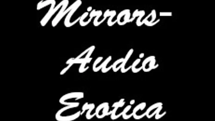 Mirrors - Audio Erotica