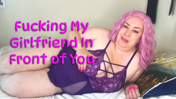 Fucking My Girlfriend In Front of You - Nimue Allen, bbw, cuckold, big boobs, dominant girlfriend