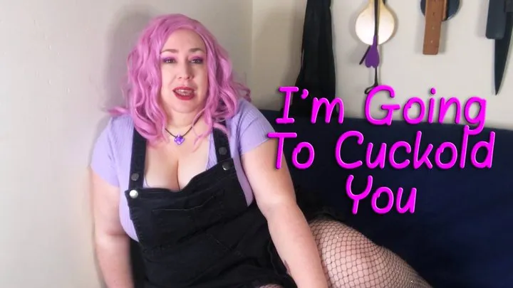 I'm Going To Cuckold You - bbw femdomme Nimue Allen cuckolding dominant girlfriend humiliation sph chastity cage