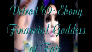 Detroit 69: Ebony Financial Goddess of Fate