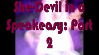 She Devil in a Speakeasy Part: 2