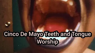 Cinco De Mayo Teeth and Tongue Worship