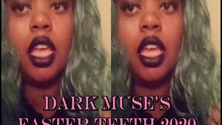 Dark Muse's Easter Teeth 2020