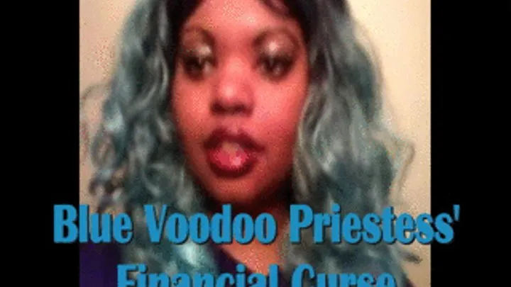 Blue Voodoo Priestess Financial Curse