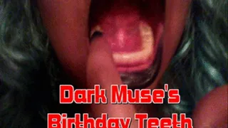 Dark Muse's Birthday Teeth