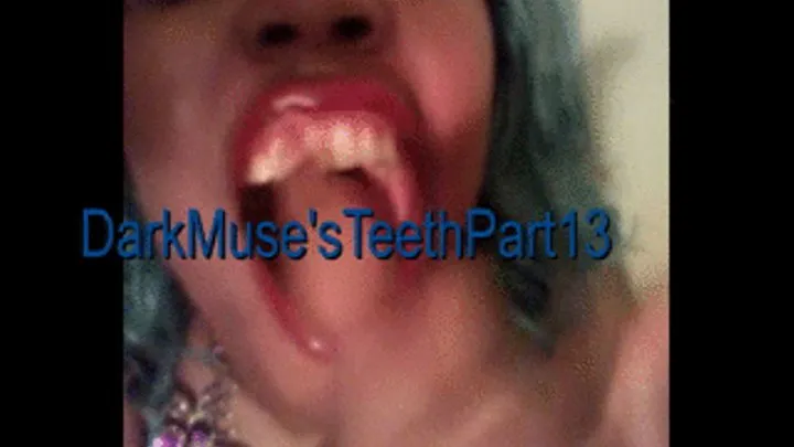 Dark Muse's teeth part 13