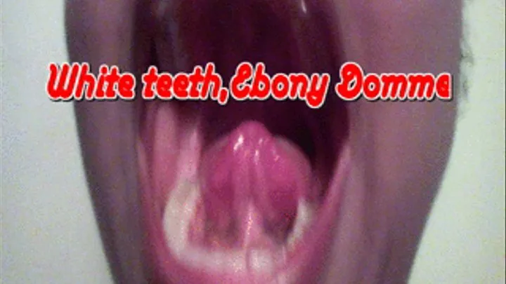 White Teeth,Ebony Domme