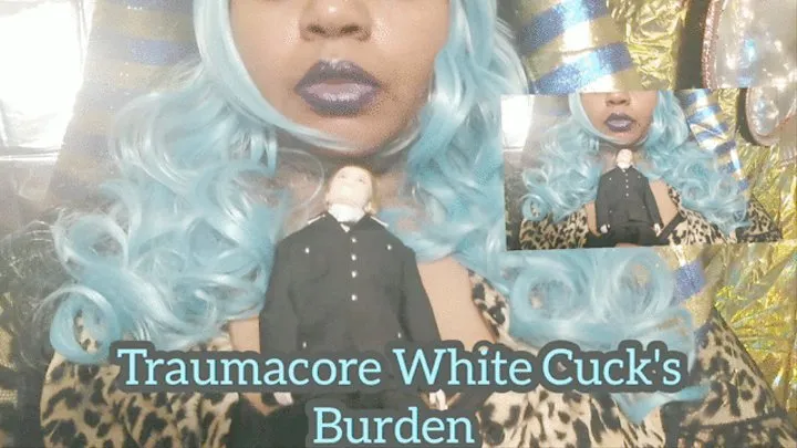 Traumacore White Cuck's Burden