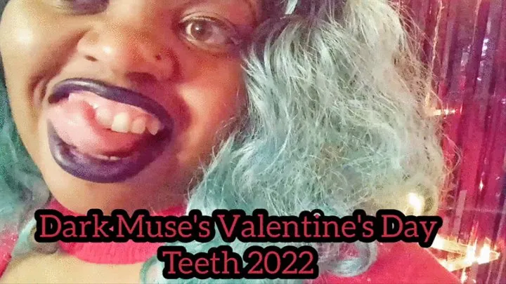 Dark Muse's Valentine's Day Teeth 2022