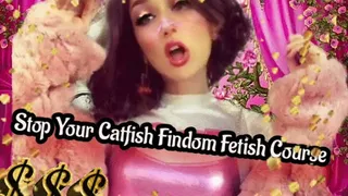 Stop Catfish Findom Fetish Video Course 2022