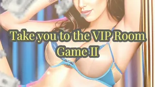 Take you to the Vip Room Game