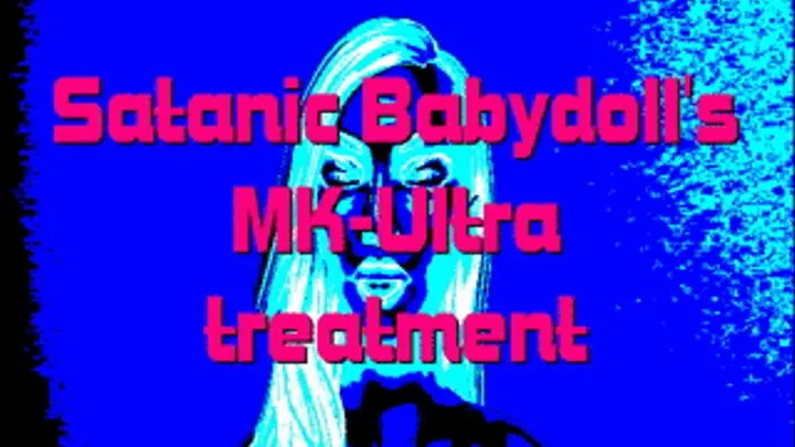 Satanic Babydoll's MK-Ultra treatment