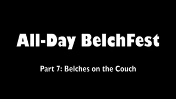 Belches on the Couch (Part 7)