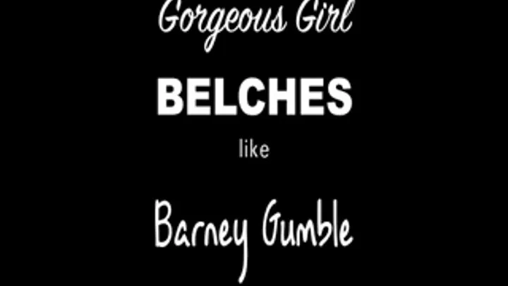 Gorgeous Girl Belches like Barney Gumble: FULL COMPILATION!