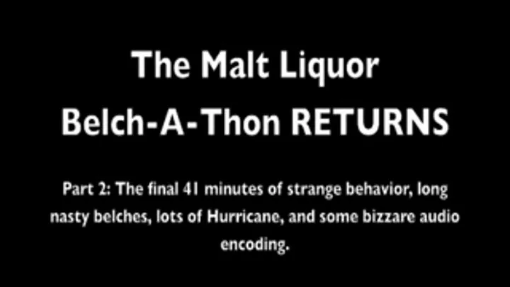 RETURN of the Malt Belch-A-Thon: Part 2