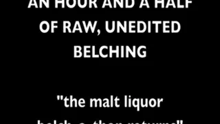 Return of the Malt- Belch-A-Thon, FULL HOUR AND 1/2