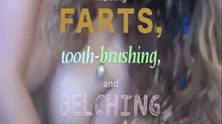 Morning Farts, Tooth Brushing, and Belching