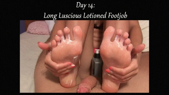 Day 14: Long Luscious Lotioned Footjob