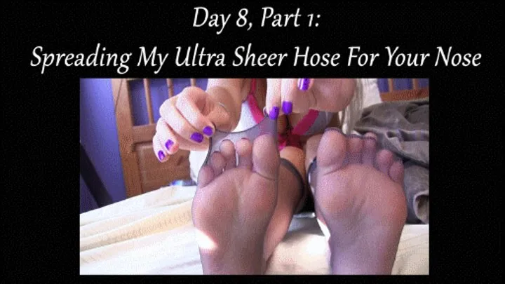 Day 8, Part 1: Spreading My Ultra Sheer Hose For Your Nose