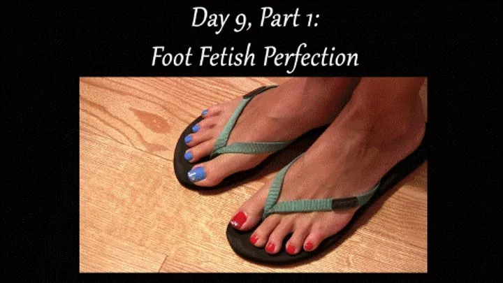 Day 9, Part 1: Foot Fetish Perfection