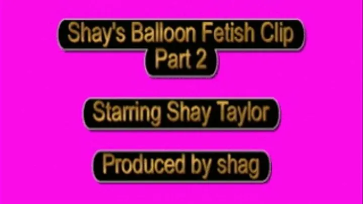 Shay's Balloon Fetish Clip Part 2