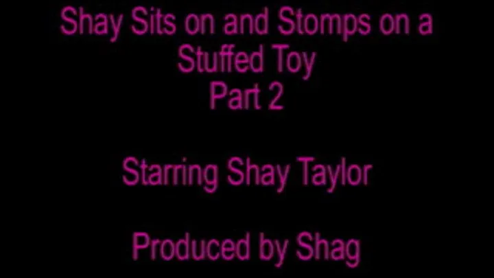 Shay Sits on and Stomps on a Stuffed Toy Part 2