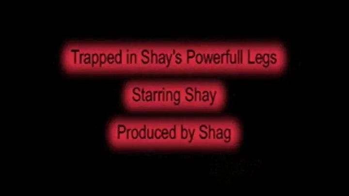 Trapped in Shay's Powerful Legs