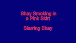 Shay Smoking in a Pink Skirt