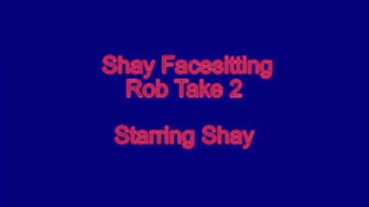 Shay Facesitting Rob Take 2