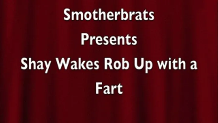 Shay Wakes Rob Up With a Fart (shay-0028)