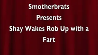 Shay Wakes Rob Up With a Fart W4V (shay-0027)