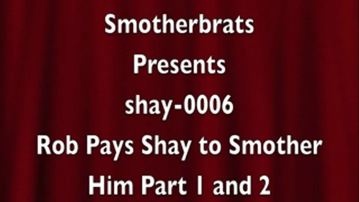 Rob Pays Shay to Smother Him Part 1 and 2 (shay-0006)