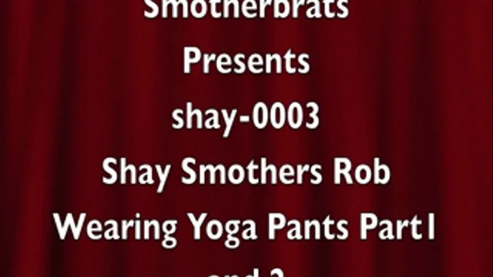 Shay Smothers Rob Wearing Yoga Pants Part 1 and 2 (shay-0003)