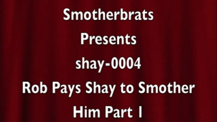 Rob Pays Shay to Smother Him Part 1 (shay-0004)