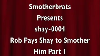 Rob Pays Shay to Smother Him Part 1 (shay-0004)