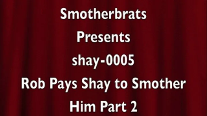 Rob Pays Shay to Smother Him Part 2 (shay-0005)