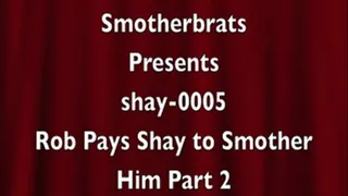 Rob Pays Shay to Smother Him Part 2 (shay-0005)