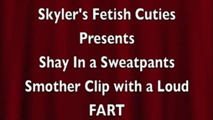 Shay in a Sweatpants Smother Clip With a Loud Fart - Windows Version