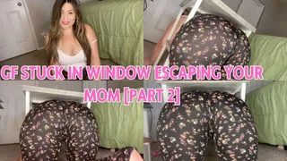 Big Ass Girlfriend Gets Stuck In Window Escaping Your StepMom AGAIN [PART 2]