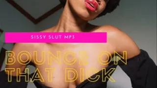 Bounce On That Dick Sissy
