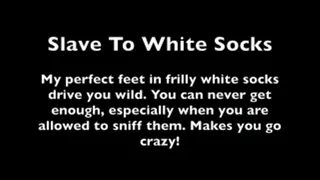 Slave To White Socks
